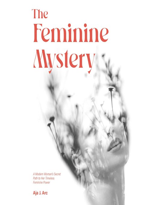 Title details for The Feminine Mystery by Aja J. Arc - Wait list